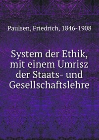 System der Ethik, mit einem Umrisz der Staats- und Gesellschaftslehre