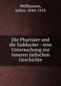 Die Pharisaer und die Sadducaer