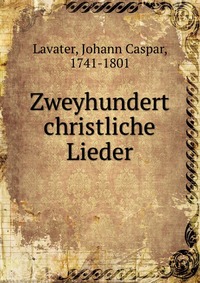 Zweyhundert christliche Lieder