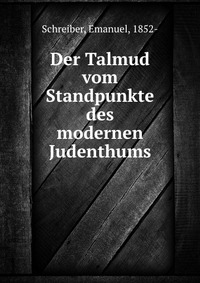 Der Talmud vom Standpunkte des modernen Judenthums