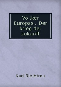 Vo?lker Europas Der krieg der zukunft