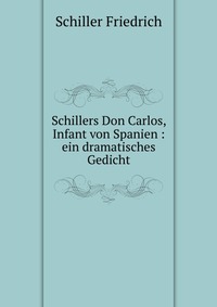 Schillers Don Carlos, Infant von Spanien