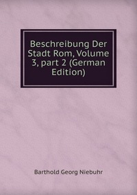 Beschreibung Der Stadt Rom, Volume 3, part 2 (German Edition)