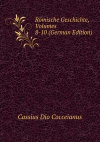 Romische Geschichte, Volumes 8-10 (German Edition)