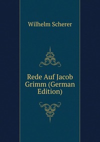 Rede Auf Jacob Grimm (German Edition)