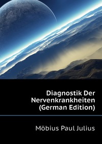 Diagnostik Der Nervenkrankheiten (German Edition)