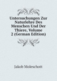 Untersuchungen Zur Naturlehre Des Menschen Und Der Thiere, Volume 2 (German Edition)