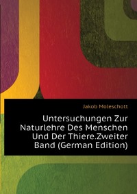 Untersuchungen Zur Naturlehre Des Menschen Und Der Thiere.Zweiter Band (German Edition)