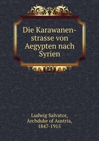 Die Karawanen-strasse von Aegypten nach Syrien