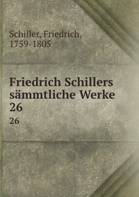 Friedrich Schillers sammtliche Werke