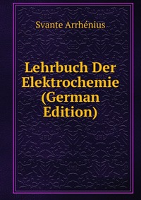 Lehrbuch Der Elektrochemie (German Edition)