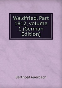 Waldfried, Part 1812, volume 1 (German Edition)