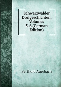 Schwarzwalder Dorfgeschichten, Volumes 5-6 (German Edition)