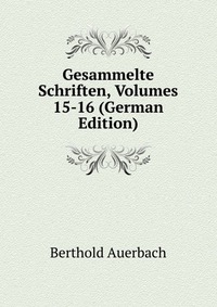 Gesammelte Schriften, Volumes 15-16 (German Edition)