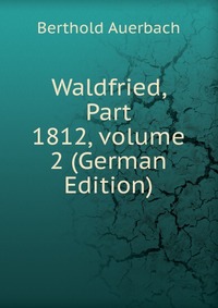 Waldfried, Part 1812, volume 2 (German Edition)