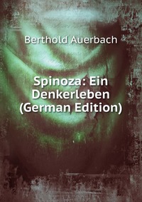 Spinoza: Ein Denkerleben (German Edition)