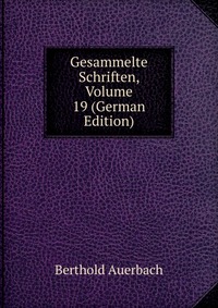 Gesammelte Schriften, Volume 19 (German Edition)