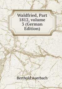 Waldfried, Part 1812, volume 3 (German Edition)