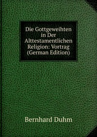 Die Gottgeweihten in Der Alttestamentlichen Religion: Vortrag (German Edition)