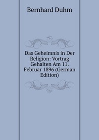 Das Geheimnis in Der Religion: Vortrag Gehalten Am 11. Februar 1896 (German Edition)