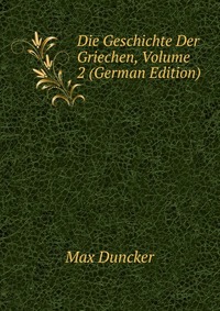 Die Geschichte Der Griechen, Volume 2 (German Edition)