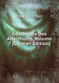 Geschichte Des Alterthums, Volume 7 (German Edition)