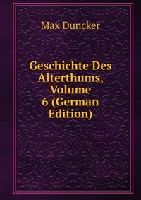 Geschichte Des Alterthums, Volume 6 (German Edition)