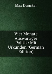 Vier Monate Auswartiger Politik: Mit Urkunden (German Edition)