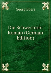 Die Schwestern: Roman (German Edition)