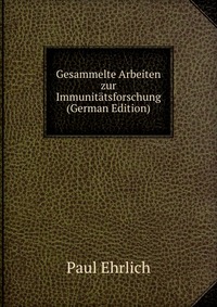 Gesammelte Arbeiten zur Immunitatsforschung (German Edition)