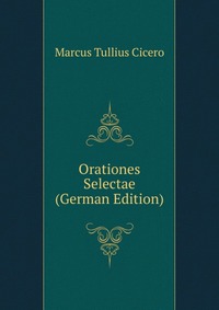 Orationes Selectae (German Edition)