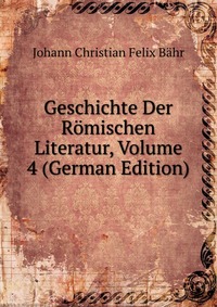 Geschichte Der Romischen Literatur, Volume 4 (German Edition)