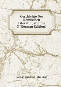 Geschichte Der Romischen Literatur, Volume 3 (German Edition)