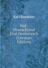 Sud-Deutschland Und Oesterreich (German Edition)