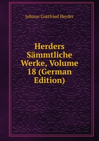 Herders Sammtliche Werke, Volume 18 (German Edition)