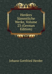 Herders Sammtliche Werke, Volume 23 (German Edition)