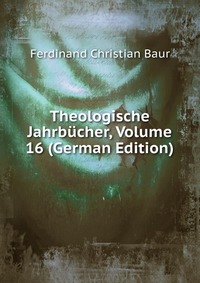 Theologische Jahrbucher, Volume 16 (German Edition)