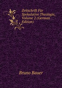 Zeitschrift Fur Spekulative Theologie, Volume 2 (German Edition)