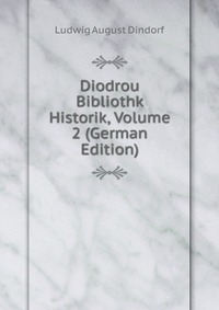 Diodrou Bibliothk Historik, Volume 2 (German Edition)