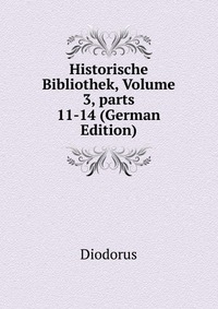 Historische Bibliothek, Volume 3, parts 11-14 (German Edition)