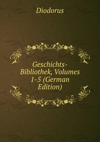 Geschichts-Bibliothek, Volumes 1-5 (German Edition)