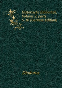 Historische Bibliothek, Volume 2, parts 6-10 (German Edition)