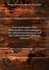 Untersuchungen Uber Verschiedene Anwendungen Der Infinitesimalanalysis Auf Die Zahlentheorie (German Edition)