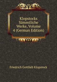 Klopstocks Sammtliche Werke, Volume 4 (German Edition)