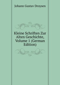 Kleine Schriften Zur Alten Geschichte, Volume 1 (German Edition)