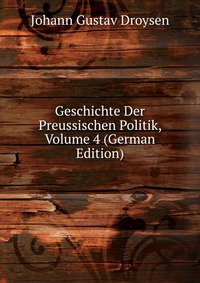 Geschichte Der Preussischen Politik, Volume 4 (German Edition)