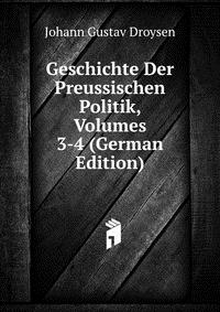 Geschichte Der Preussischen Politik, Volumes 3-4 (German Edition)