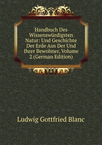 Handbuch Des Wissenswurdigsten Natur: Und Geschichte Der Erde Aus Der Und Ihrer Bewohner, Volume 2 (German Edition)