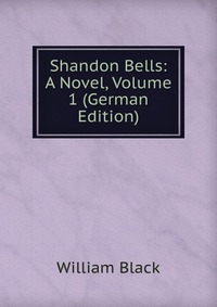 Shandon Bells: A Novel, Volume 1 (German Edition)