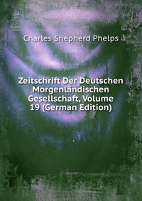 Zeitschrift Der Deutschen Morgenlandischen Gesellschaft, Volume 19 (German Edition)